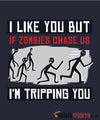 I Like You But If Zombies Chase Us I'm Tripping You - Men's T-Shirt - StupidShirts.com Men's T-Shirt StupidShirts.com