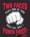 Two faced people make me think, which face shall I punch first? - Men's T-Shirt - StupidShirts.com Men's T-Shirt StupidShirts.com