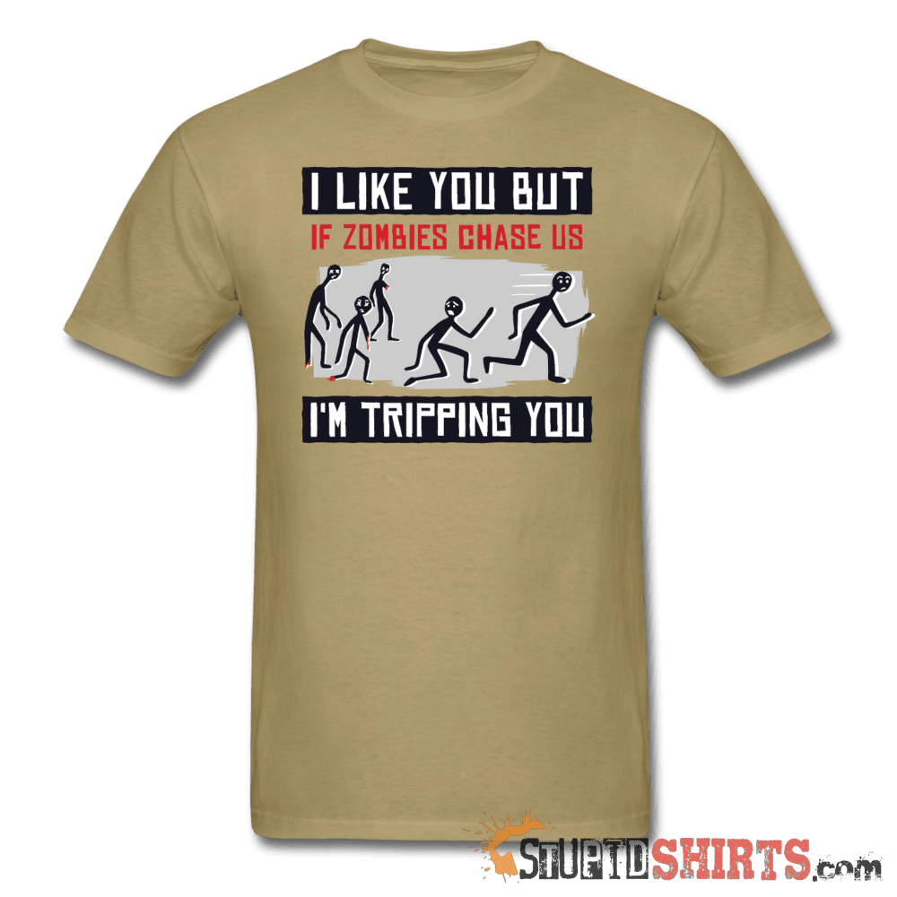 I Like You But If Zombies Chase Us I'm Tripping You - Men's T-Shirt - StupidShirts.com Men's T-Shirt StupidShirts.com