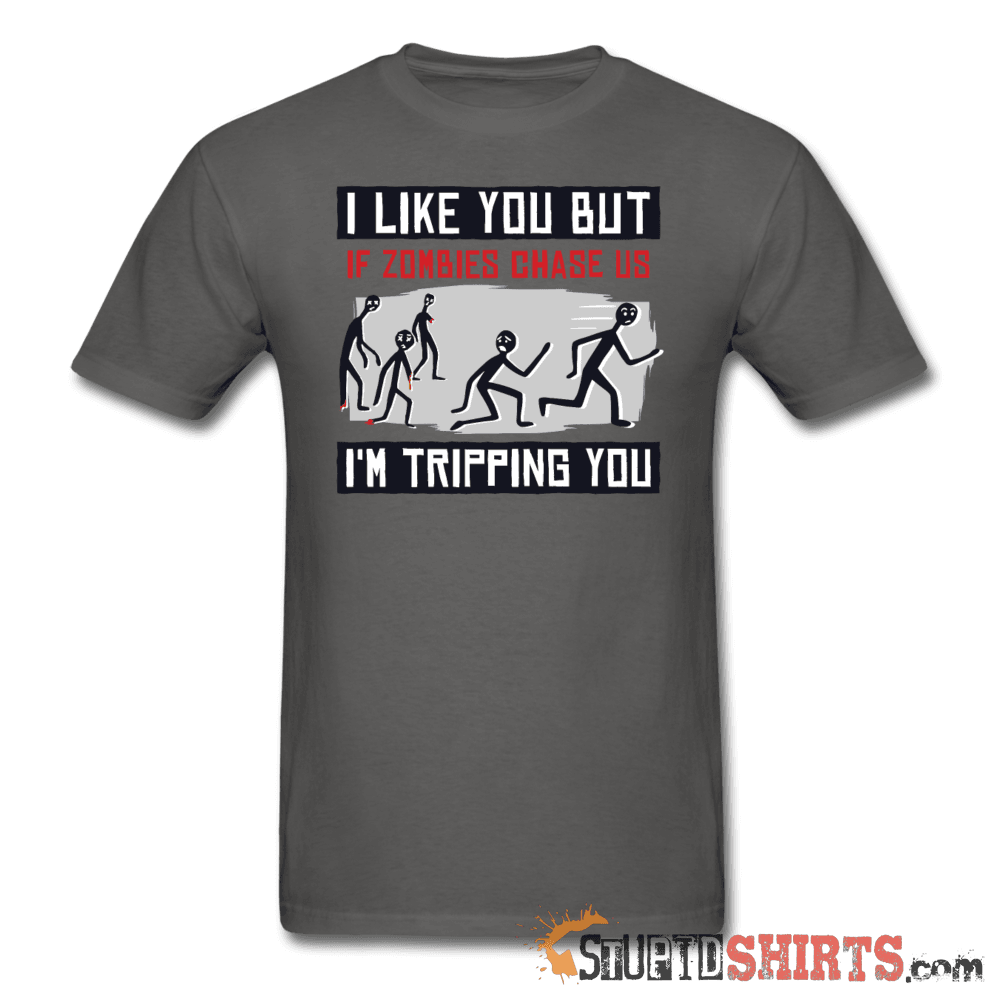 I Like You But If Zombies Chase Us I'm Tripping You - Men's T-Shirt - StupidShirts.com Men's T-Shirt StupidShirts.com