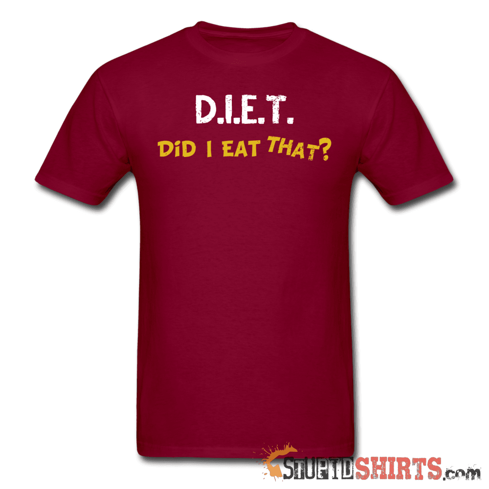 D.I.E.T. Did I Eat That - Men's T-Shirt - StupidShirts.com Men's T-Shirt StupidShirts.com