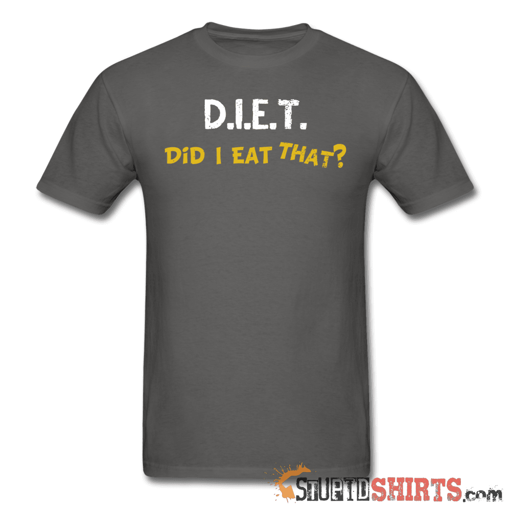 D.I.E.T. Did I Eat That - Men's T-Shirt - StupidShirts.com Men's T-Shirt StupidShirts.com