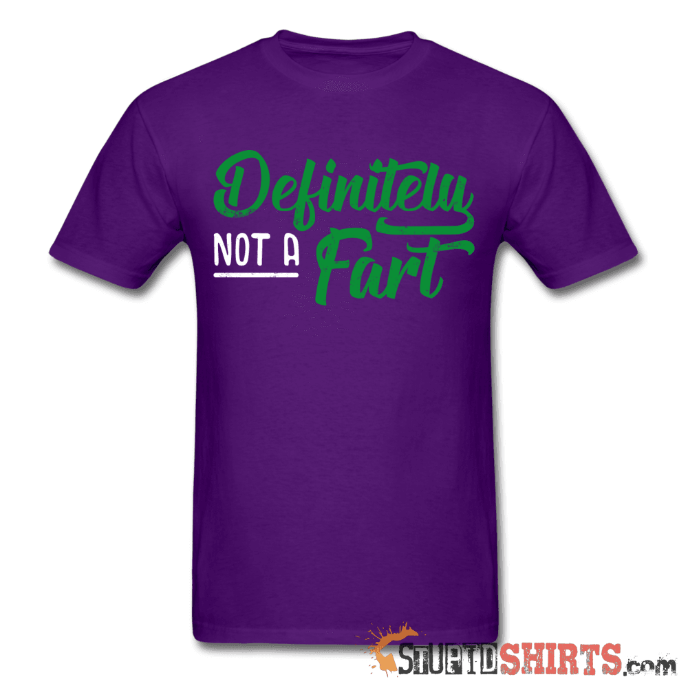 Definitely Not A Fart - Men's T-Shirt - StupidShirts.com Men's T-Shirt StupidShirts.com