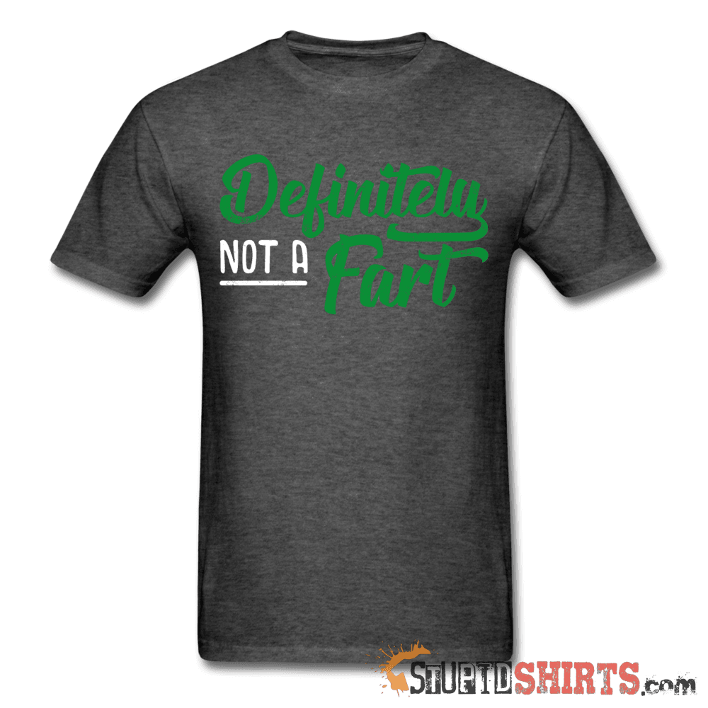 Definitely Not A Fart - Men's T-Shirt - StupidShirts.com Men's T-Shirt StupidShirts.com