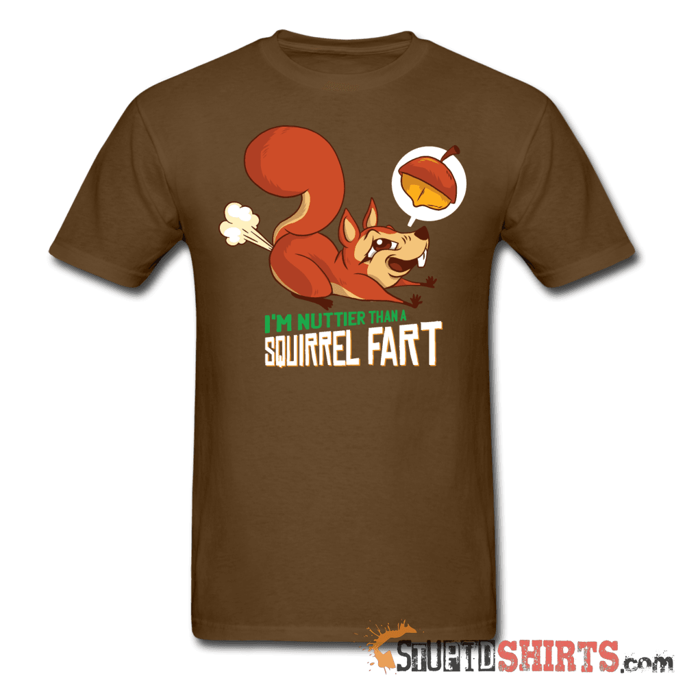 I'm Nuttier Than A Squirrel Fart - Men's T-Shirt - StupidShirts.com Men's T-Shirt StupidShirts.com