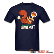 I'm Nuttier Than A Squirrel Fart - Men's T-Shirt - StupidShirts.com Men's T-Shirt StupidShirts.com