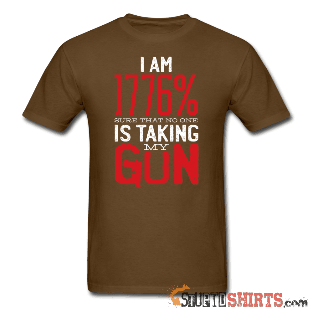I Am 1776% Sure That No One Is Taking My Gun - Men's T-Shirt - StupidShirts.com Men's T-Shirt StupidShirts.com