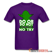 Do Or Do Not There Is No Try - Men's T-Shirt - StupidShirts.com Men's T-Shirt StupidShirts.com