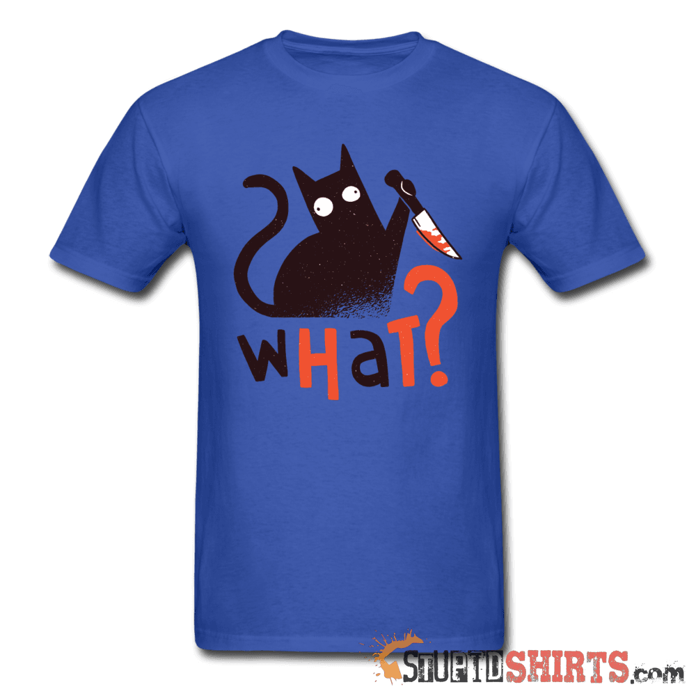 What? Cat with Knife - Men's T-Shirt - StupidShirts.com Men's T-Shirt StupidShirts.com