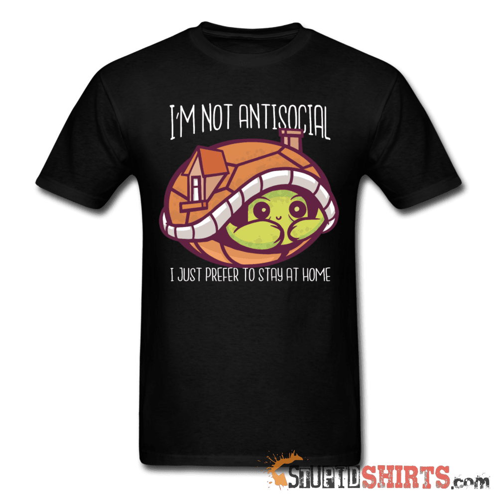 I'm Not Anti-social - Men's T-Shirt - StupidShirts.com Men's T-Shirt StupidShirts.com