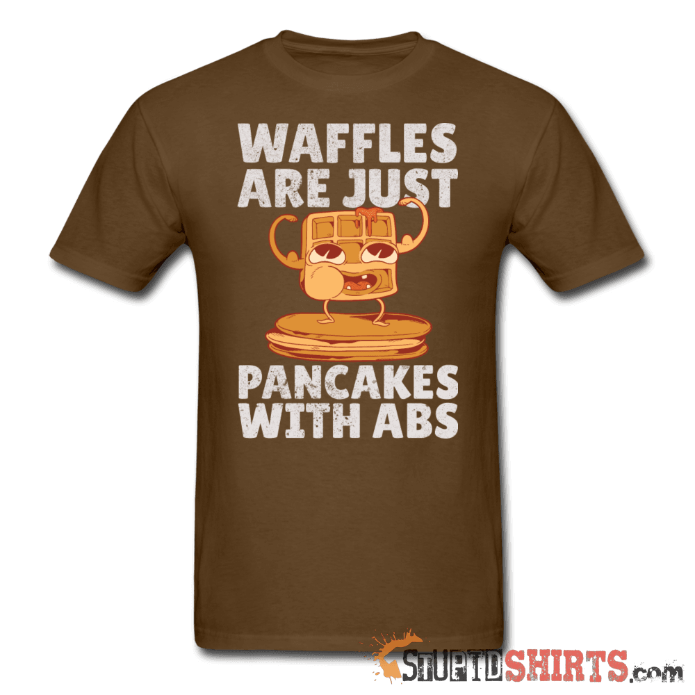 Waffles Are Just Pancakes With Abs - Men's T-Shirt - StupidShirts.com Men's T-Shirt StupidShirts.com