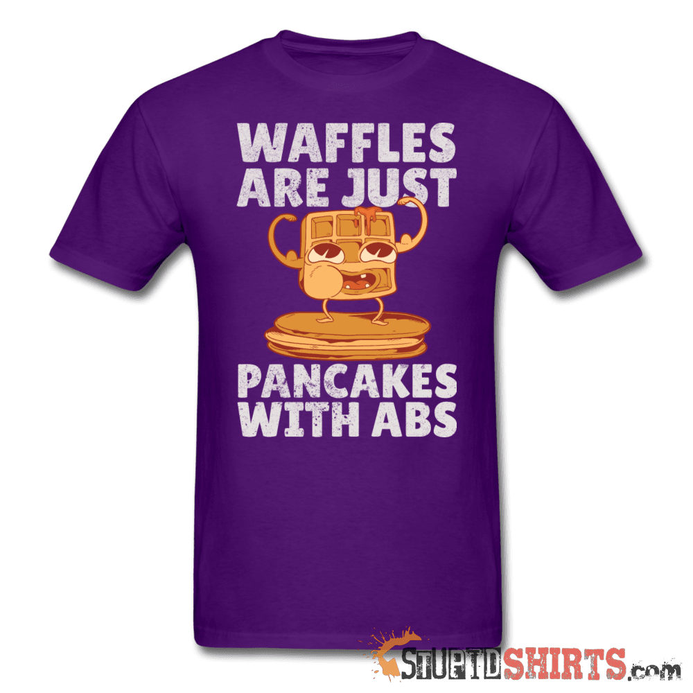 Waffles Are Just Pancakes With Abs - Men's T-Shirt - StupidShirts.com Men's T-Shirt StupidShirts.com