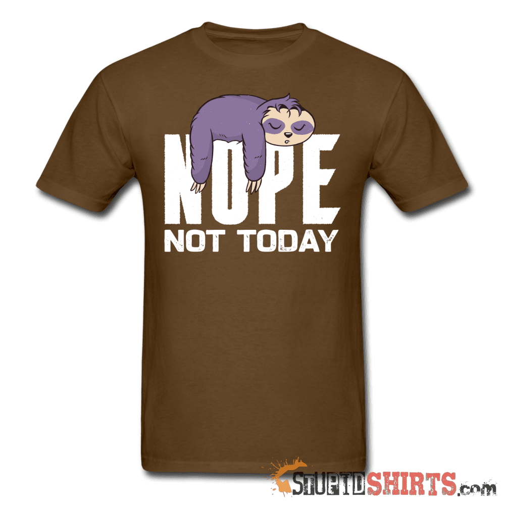 Nope Not Today - Men's T-Shirt - StupidShirts.com Men's T-Shirt StupidShirts.com