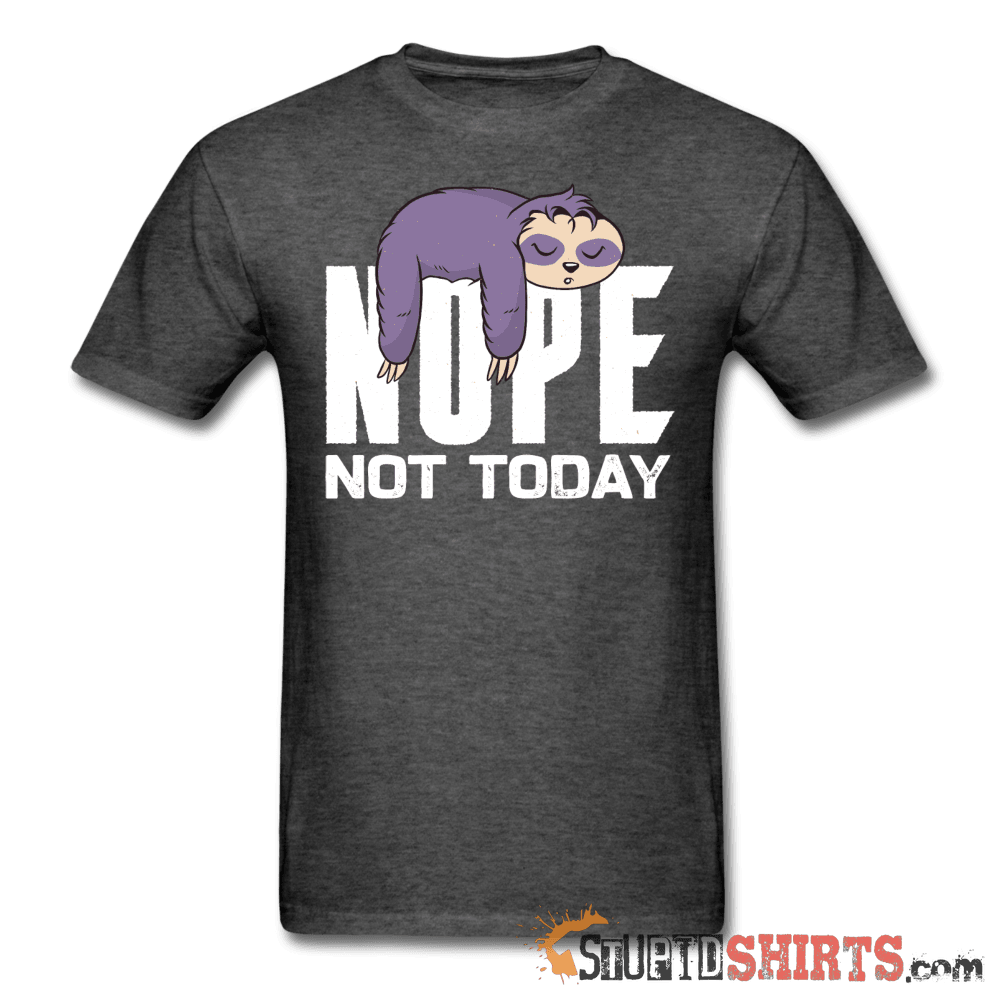 Nope Not Today - Men's T-Shirt - StupidShirts.com Men's T-Shirt StupidShirts.com