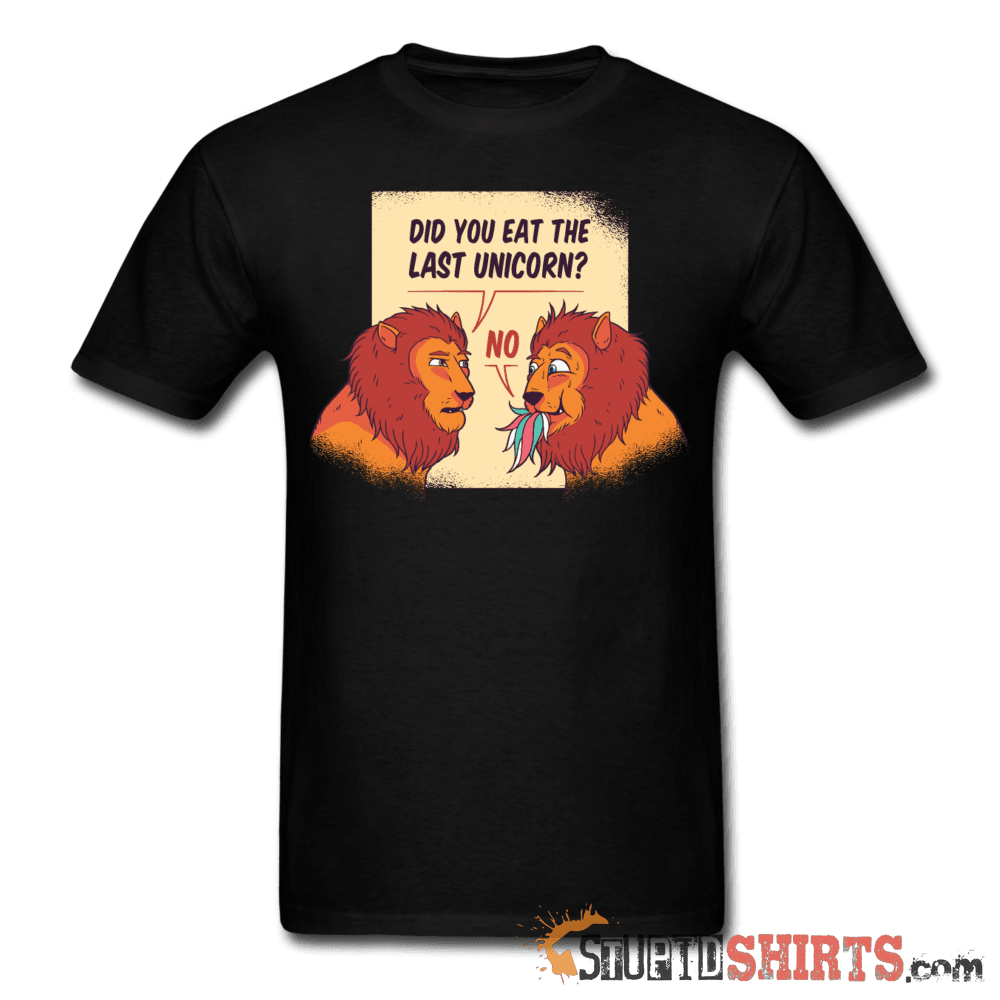 Hungry Lions - Did You Eat The Last Unicorn? - Men's T-Shirt - StupidShirts.com Men's T-Shirt StupidShirts.com
