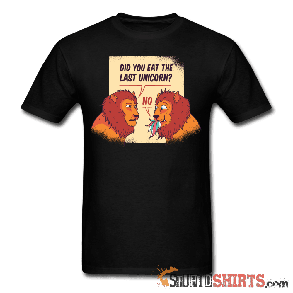 Hungry Lions - Did You Eat The Last Unicorn? - Men's T-Shirt - StupidShirts.com Men's T-Shirt StupidShirts.com