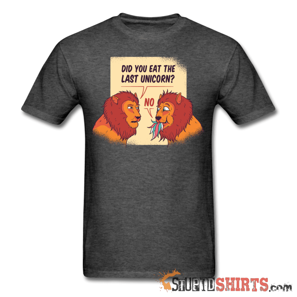 Hungry Lions - Did You Eat The Last Unicorn? - Men's T-Shirt - StupidShirts.com Men's T-Shirt StupidShirts.com