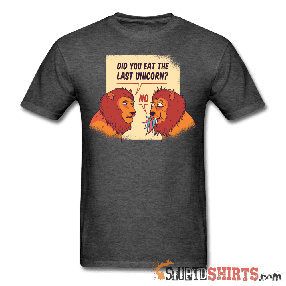 Hungry Lions - Did You Eat The Last Unicorn? - Men's T-Shirt - StupidShirts.com Men's T-Shirt StupidShirts.com