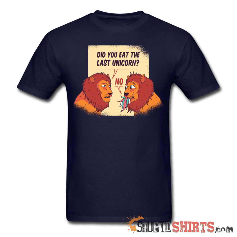 Hungry Lions - Did You Eat The Last Unicorn? - Men's T-Shirt - StupidShirts.com Men's T-Shirt StupidShirts.com