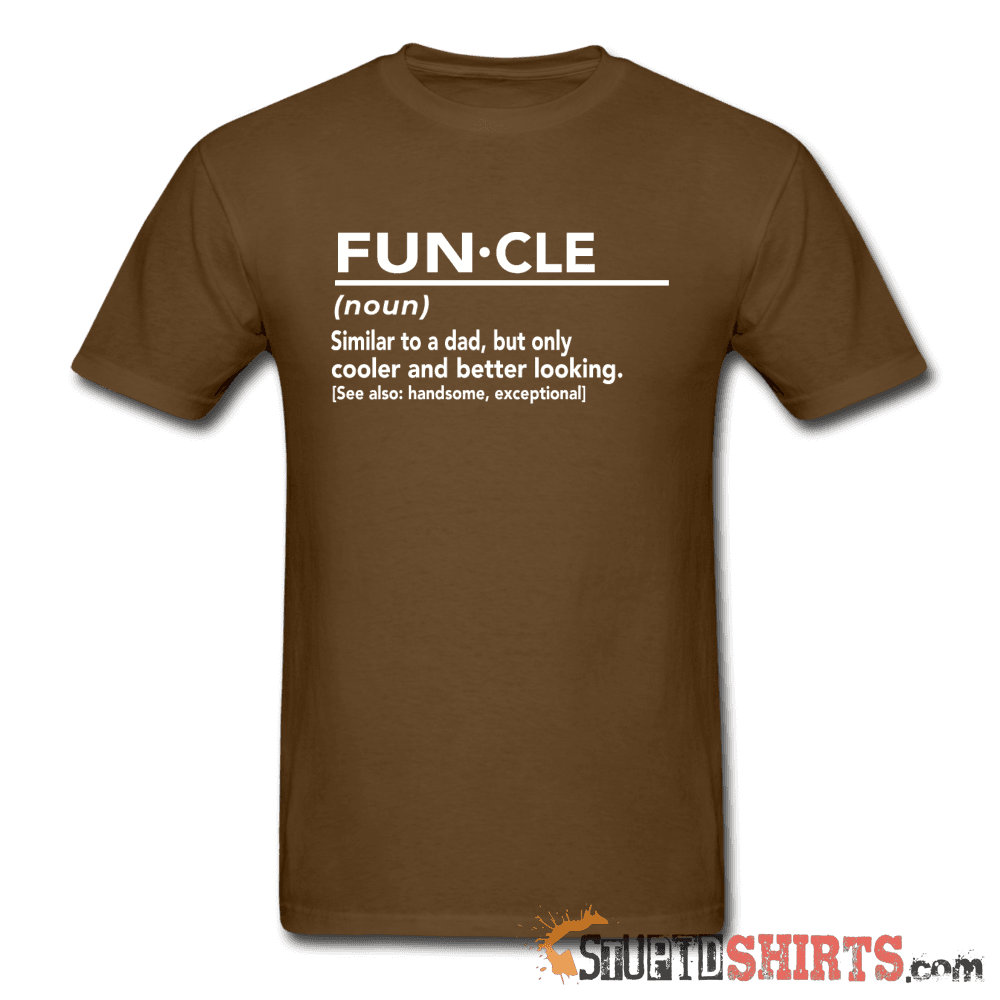 FUN·CLE (noun) - Men's T-Shirt - StupidShirts.com Men's T-Shirt StupidShirts.com