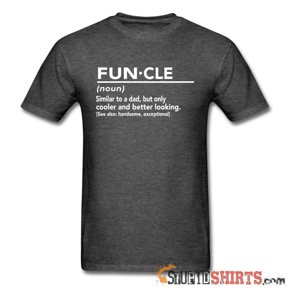 FUN·CLE (noun) - Men's T-Shirt - StupidShirts.com Men's T-Shirt StupidShirts.com