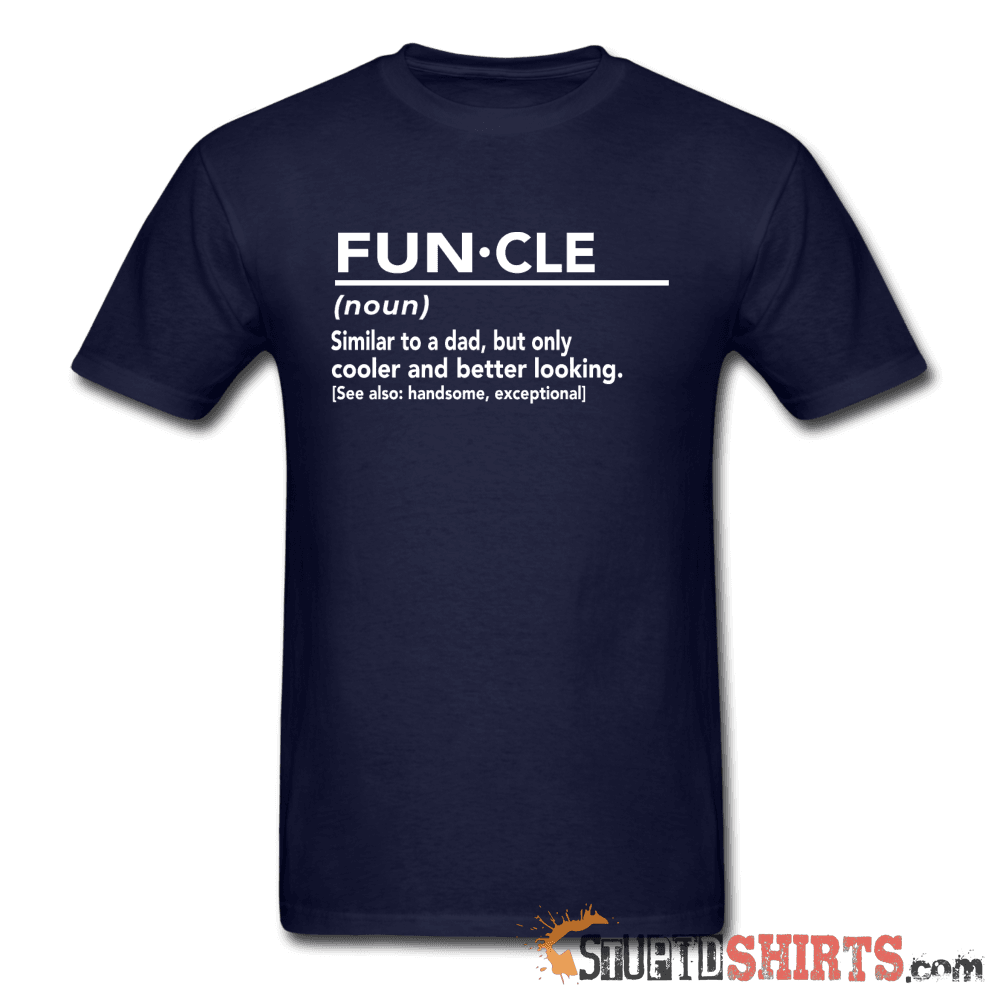FUN·CLE (noun) - Men's T-Shirt - StupidShirts.com Men's T-Shirt StupidShirts.com