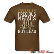 Invest In Precious Metals Buy Lead - Men's T-Shirt - StupidShirts.com Men's T-Shirt StupidShirts.com