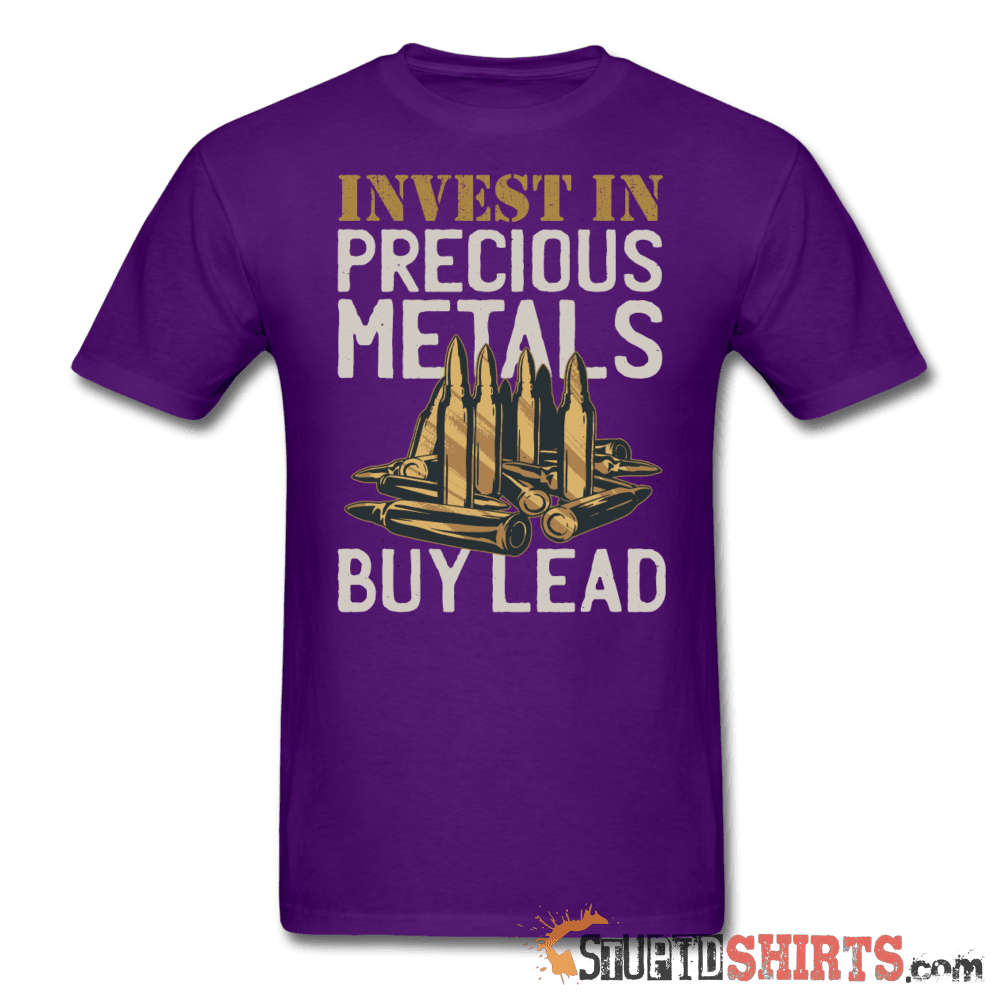 Invest In Precious Metals Buy Lead - Men's T-Shirt - StupidShirts.com Men's T-Shirt StupidShirts.com