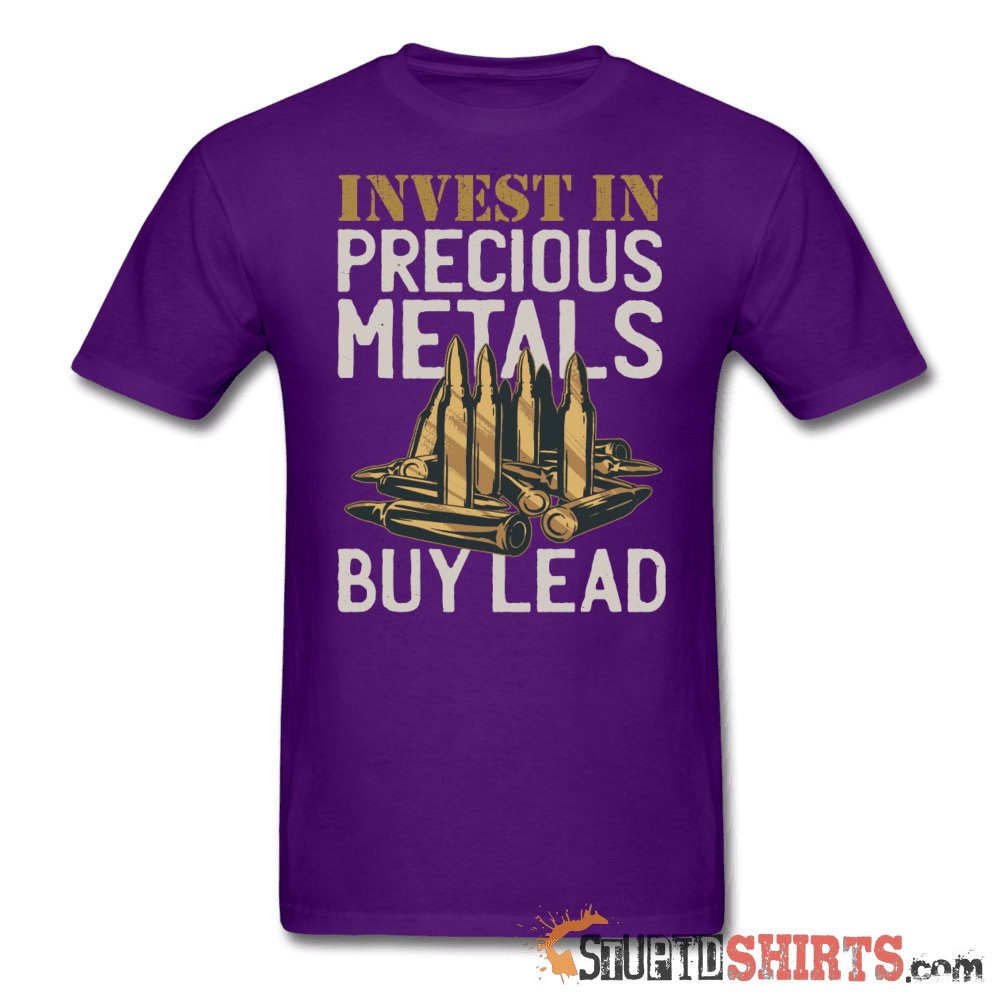 Invest In Precious Metals Buy Lead - Men's T-Shirt - StupidShirts.com Men's T-Shirt StupidShirts.com