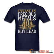 Invest In Precious Metals Buy Lead - Men's T-Shirt - StupidShirts.com Men's T-Shirt StupidShirts.com