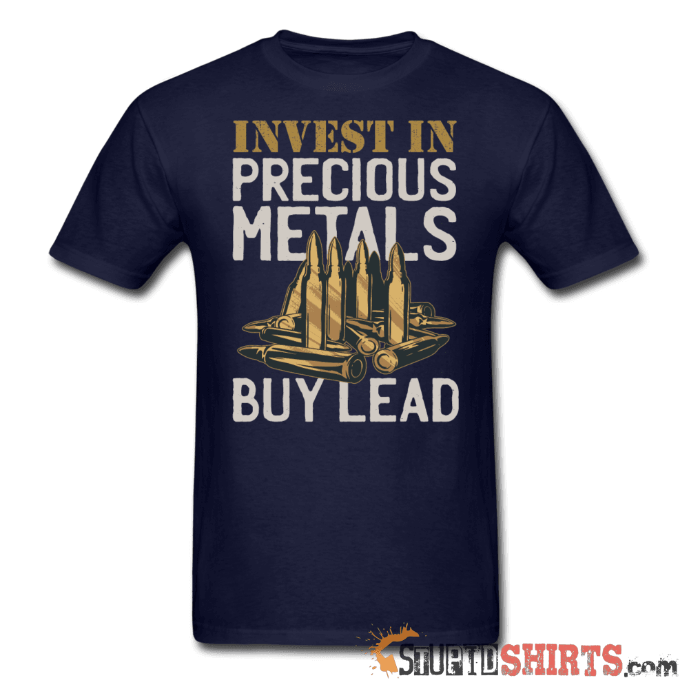 Invest In Precious Metals Buy Lead - Men's T-Shirt - StupidShirts.com Men's T-Shirt StupidShirts.com