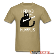 I Found This Humerus - Men's T-Shirt - StupidShirts.com Men's T-Shirt StupidShirts.com