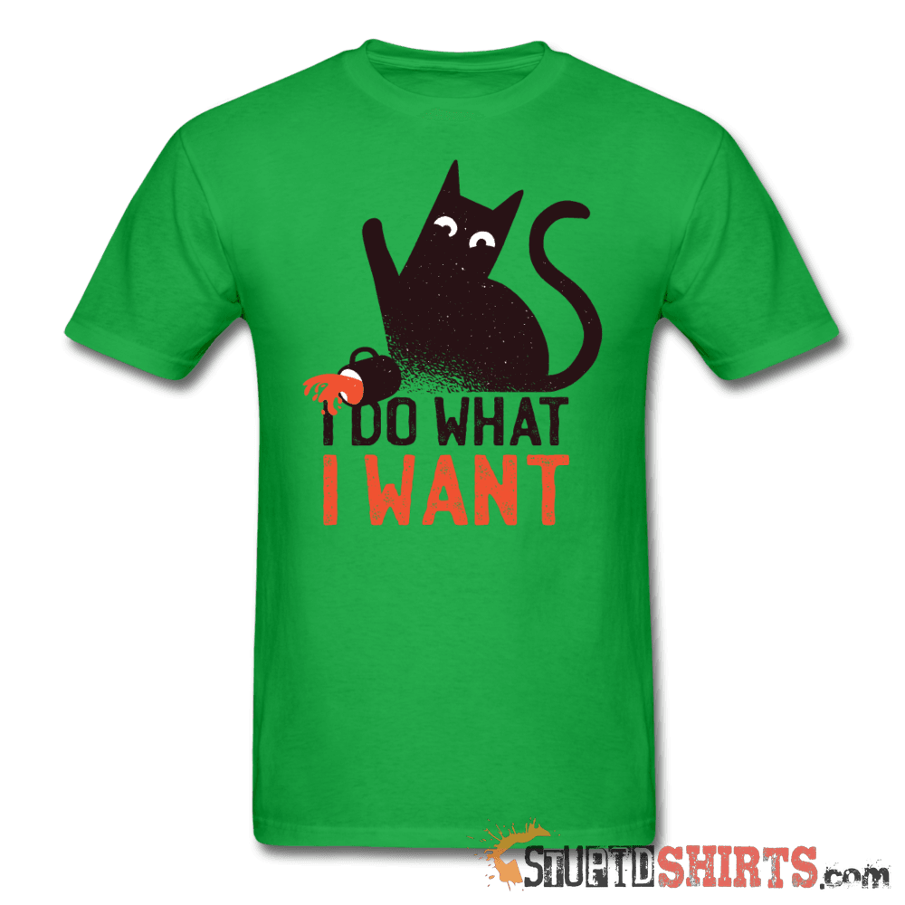 I Do What I Want - Men's T-Shirt - StupidShirts.com Men's T-Shirt StupidShirts.com