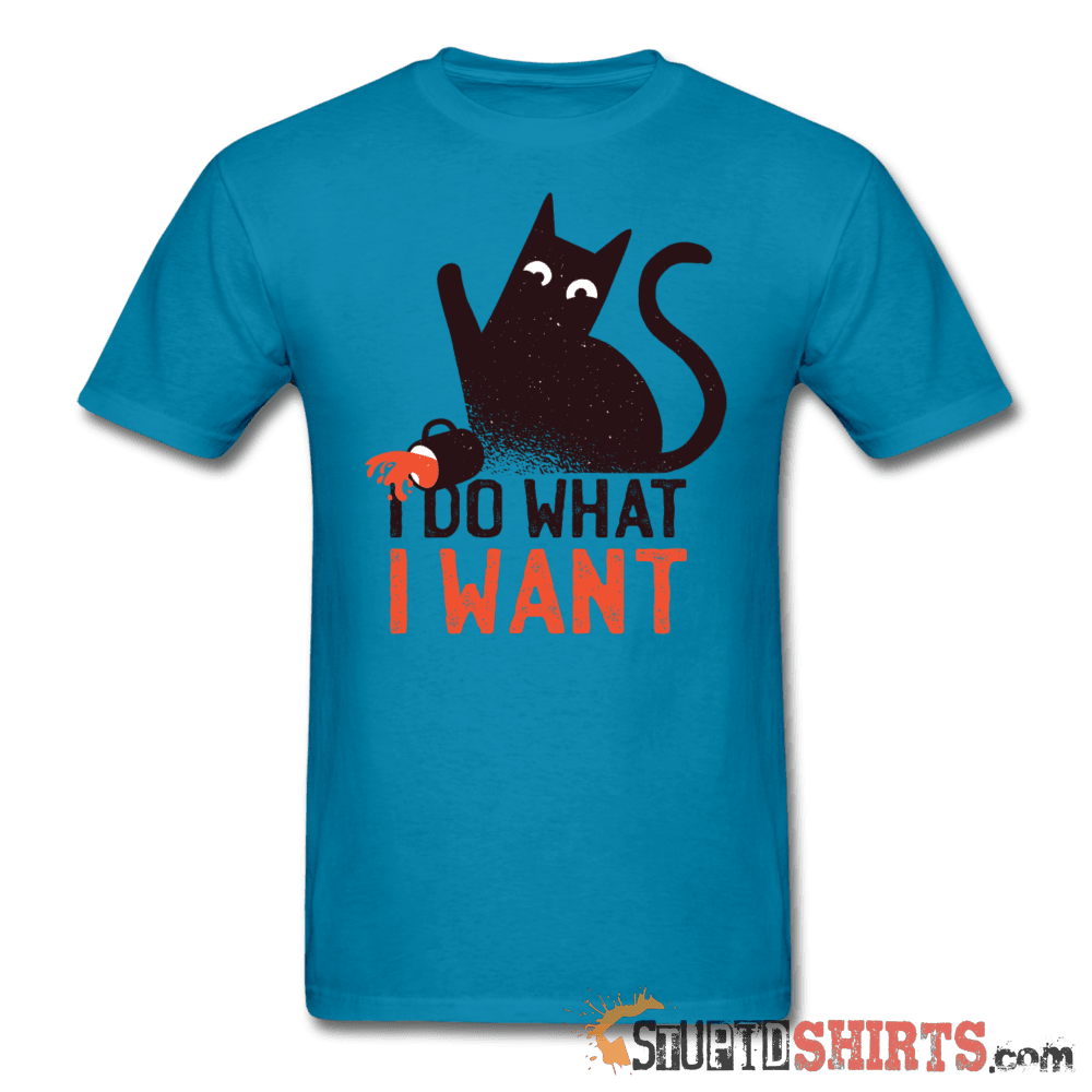 I Do What I Want - Men's T-Shirt - StupidShirts.com Men's T-Shirt StupidShirts.com