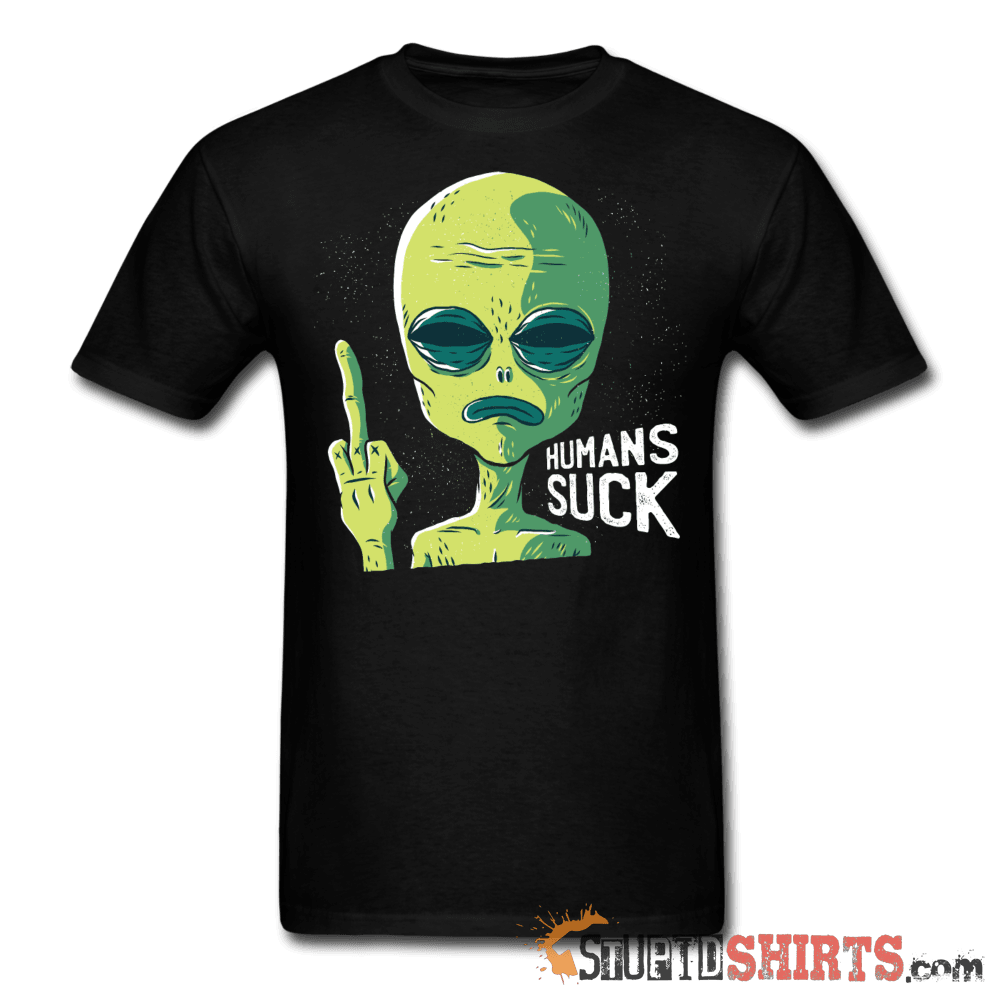Aliens Humans Suck - Men's T-Shirt - StupidShirts.com Men's T-Shirt StupidShirts.com