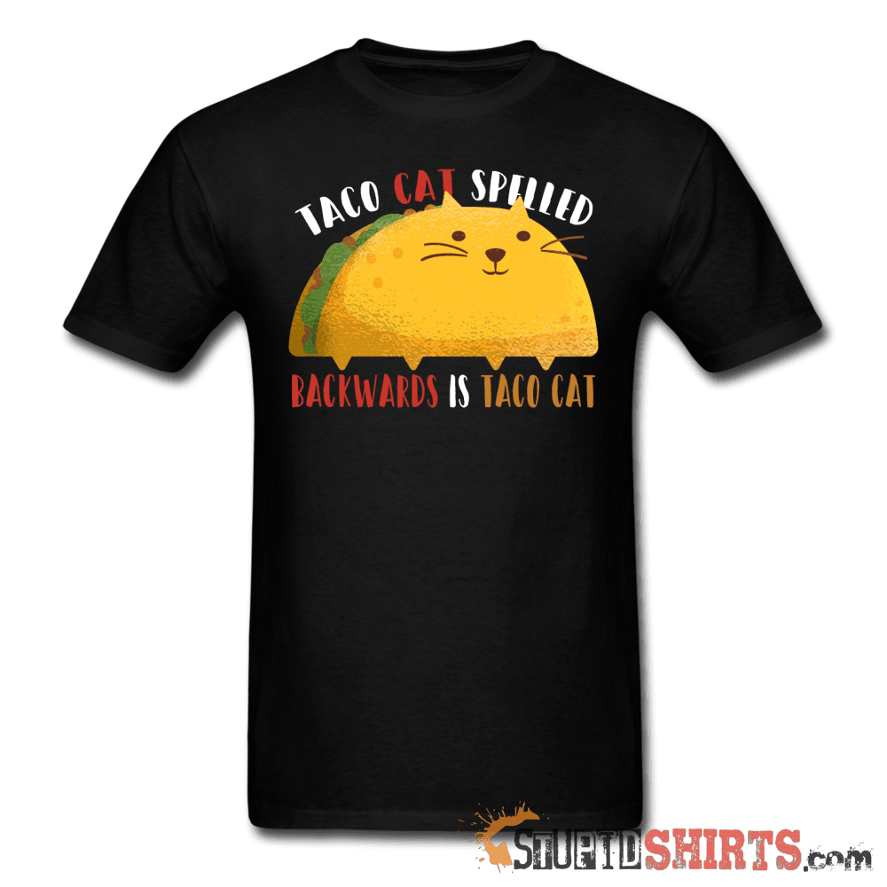 Taco Cat Spelled Backwards Is Taco Cat - Men's T-Shirt - StupidShirts.com Men's T-Shirt StupidShirts.com