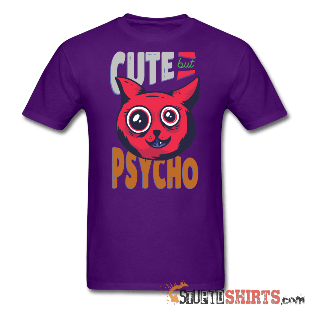 Cute But Psycho -- Men's T-Shirt - StupidShirts.com Men's T-Shirt StupidShirts.com