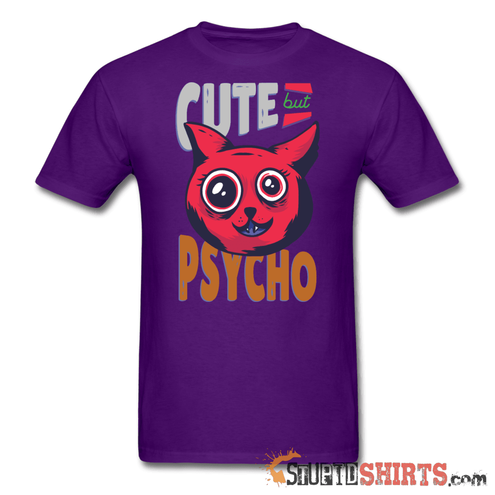 Cute But Psycho -- Men's T-Shirt - StupidShirts.com Men's T-Shirt StupidShirts.com