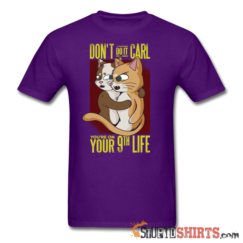 Don't Do It Carl - Men's T-Shirt - StupidShirts.com Men's T-Shirt StupidShirts.com