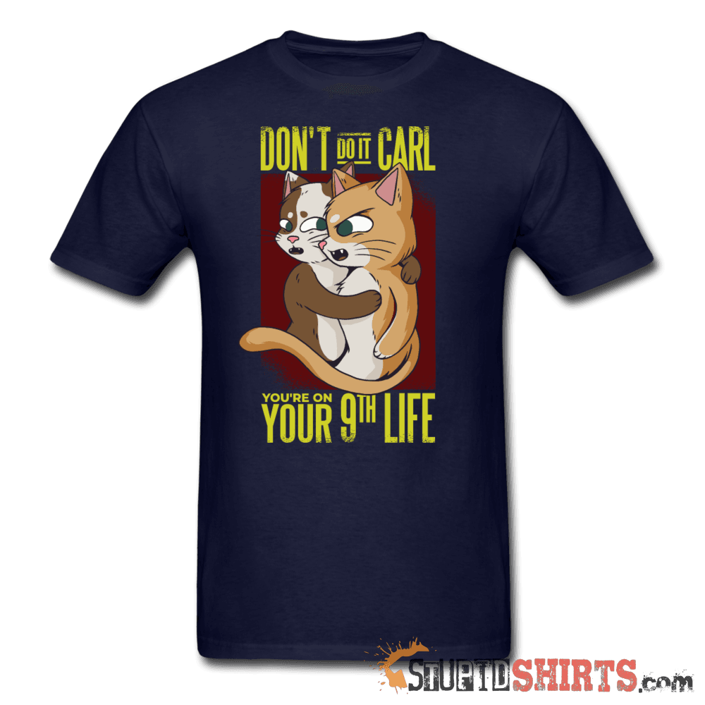 Don't Do It Carl - Men's T-Shirt - StupidShirts.com Men's T-Shirt StupidShirts.com
