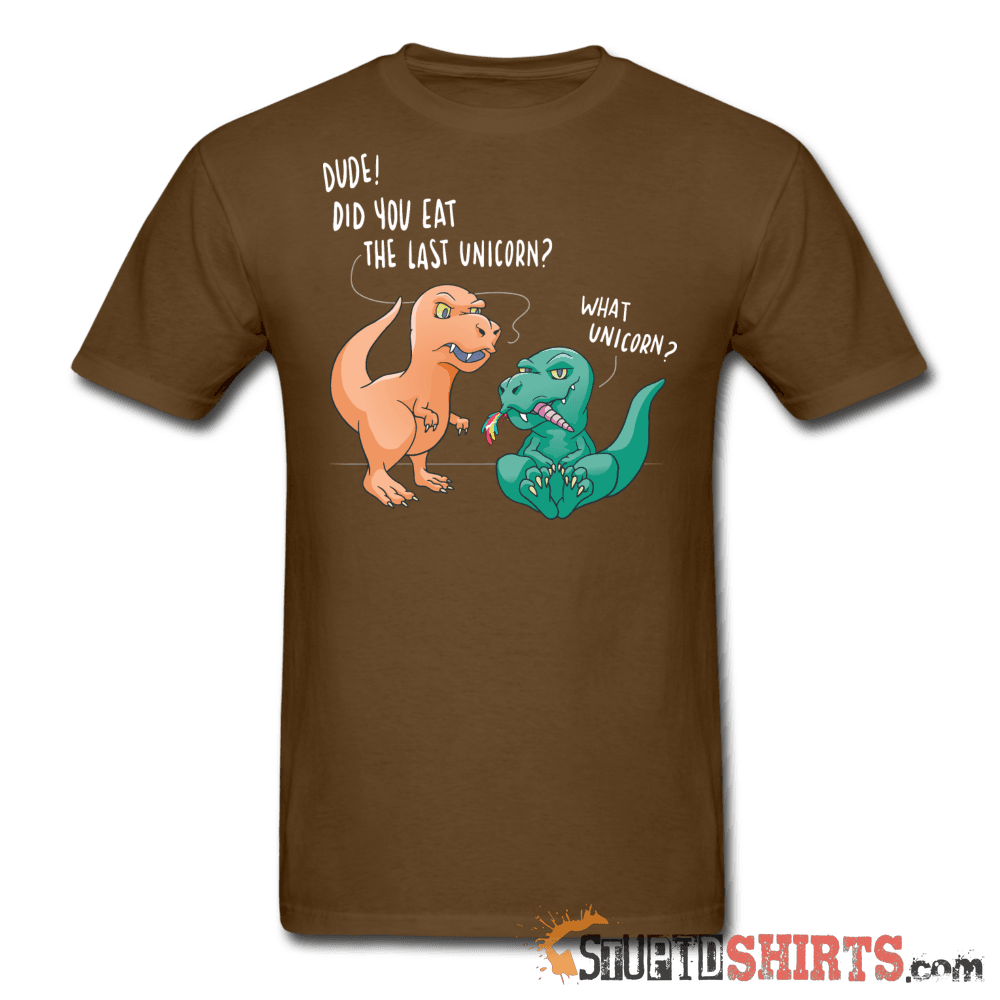 Dude! Did You Eat The Last Unicorn? - Men's T-Shirt - StupidShirts.com Men's T-Shirt StupidShirts.com