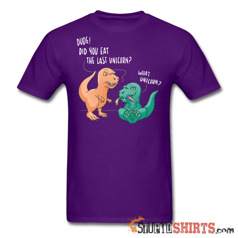 Dude! Did You Eat The Last Unicorn? - Men's T-Shirt - StupidShirts.com Men's T-Shirt StupidShirts.com