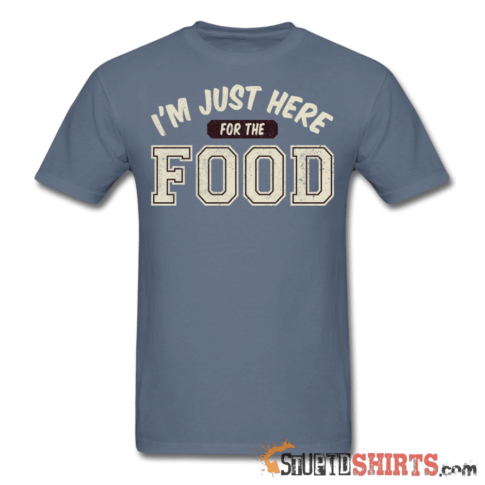 I'm Just Here For The Food - Men's T-Shirt - StupidShirts.com Men's T-Shirt StupidShirts.com