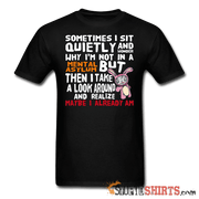 Wonder Why I'm Not In A Mental Asylum - Men's T-Shirt - StupidShirts.com Men's T-Shirt StupidShirts.com