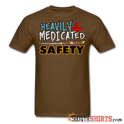 Heavily Medicated For Your Safety - Men's T-Shirt - StupidShirts.com Men's T-Shirt StupidShirts.com