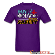 Heavily Medicated For Your Safety - Men's T-Shirt - StupidShirts.com Men's T-Shirt StupidShirts.com