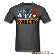 Heavily Medicated For Your Safety - Men's T-Shirt - StupidShirts.com Men's T-Shirt StupidShirts.com