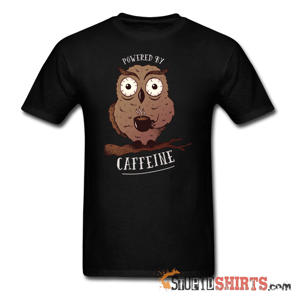 Powered By Caffeine - Men's T-Shirt - StupidShirts.com Men's T-Shirt StupidShirts.com