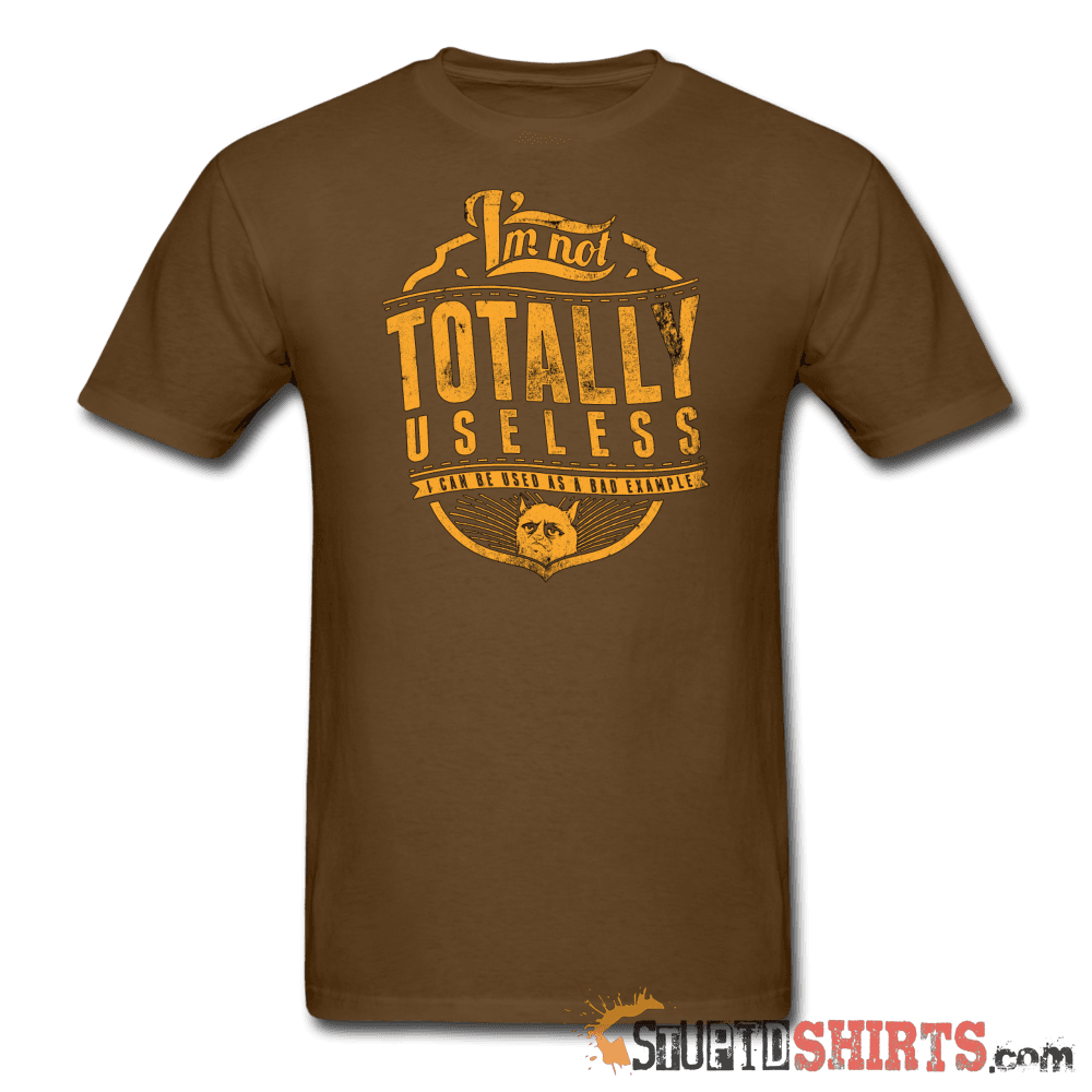 I'm Not Totally Useless - Men's T-Shirt - StupidShirts.com Men's T-Shirt StupidShirts.com