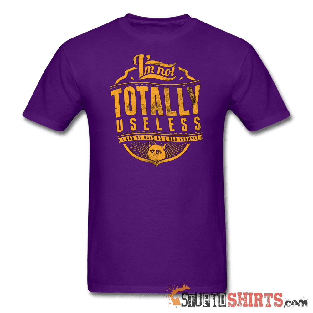 I'm Not Totally Useless - Men's T-Shirt - StupidShirts.com Men's T-Shirt StupidShirts.com